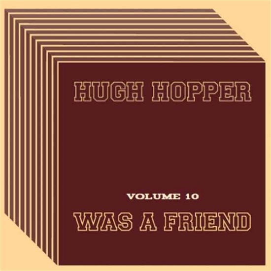 Cover for Hugh Hopper · Was A Friend Vol.10 (CD) (2015)