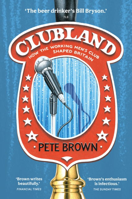 Cover for Pete Brown · Clubland: How the Working Men’s Club Shaped Britain (Paperback Book) (2023)