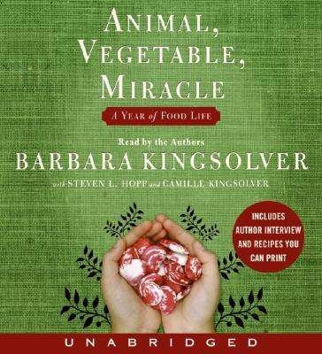 Cover for Barbara Kingsolver · Animal, Vegetable, Miracle Cd: a Year of Food Life (Lydbog (CD)) [Unabridged edition] (2007)