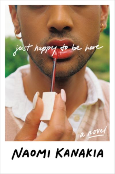 Cover for Naomi Kanakia · Just Happy to Be Here (Inbunden Bok) (2024)