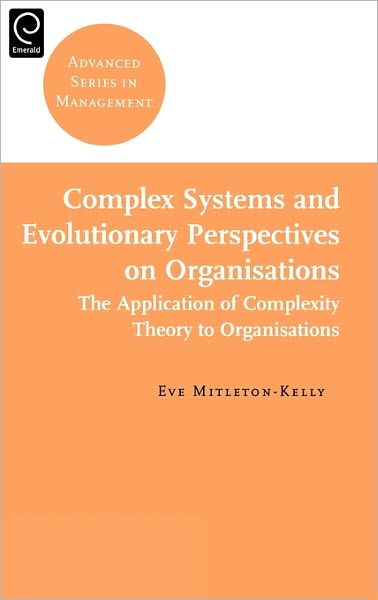 Cover for Eve Mitleton-kelly · Complex Systems and Evolutionary Perspectives on Organisations - Advanced Series in Management (Hardcover Book) (2003)