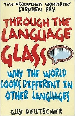 Cover for Guy Deutscher · Through the Language Glass: Why The World Looks Different In Other Languages (Paperback Book) [1st edition] (2011)