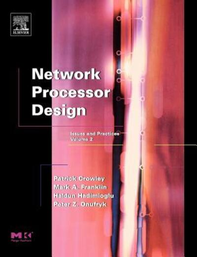 Cover for Mark a Franklin · Network Processor Design: Issues and Practices - The Morgan Kaufmann Series in Computer Architecture and Design (Paperback Book) (2003)