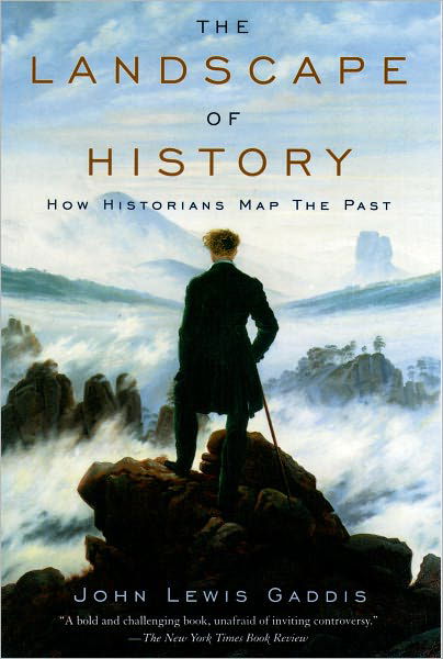 Cover for Gaddis, John Lewis (Robert A. Lovett Professor of Military and Naval History, Robert A. Lovett Professor of Military and Naval History, Yale University) · The Landscape of History: How Historians Map the Past (Paperback Book) (2004)