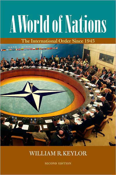 Cover for Keylor, William R. (Professor of History and International Relations, Professor of History and International Relations, Boston University) · A World of Nations: The International Order Since 1945 (Paperback Book) [2 Revised edition] (2008)