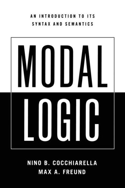 Modal Logic: An Introduction to its Syntax and Semantics - Cocchiarella, Nino B. (Professor Emeritus of Logic and Philosophy, Professor Emeritus of Logic and Philosophy, Indiana University) - Bøger - Oxford University Press Inc - 9780195366570 - 14. august 2008