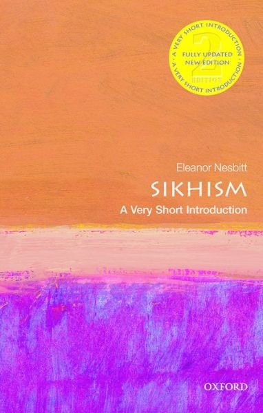 Cover for Nesbitt, Eleanor (Professor Emeritus, Centre for Education Studies, University of Warwick) · Sikhism: A Very Short Introduction - Very Short Introductions (Paperback Book) [2 Revised edition] (2016)