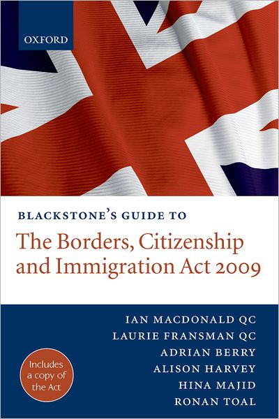 Cover for Macdonald QC, Ian (, Barrister, Garden Court Chambers) · Blackstone's Guide to the Borders, Citizenship and Immigration Act 2009 - Blackstone's Guides (Paperback Book) (2009)