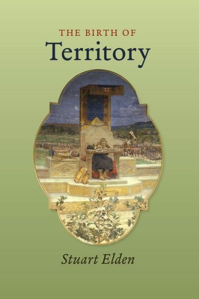 Cover for Elden, Stuart (Durham University) · The Birth of Territory (Paperback Bog) (2013)