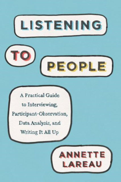 Cover for Annette Lareau · Listening to People: A Practical Guide to Interviewing, Participant Observation, Data Analysis, and Writing It All Up (Hardcover Book) (2021)