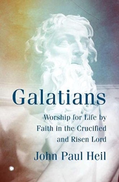 Cover for John Paul Heil · Galatians: Worship for Life by Faith in the Crucified and Risen Lord (Paperback Book) (2021)