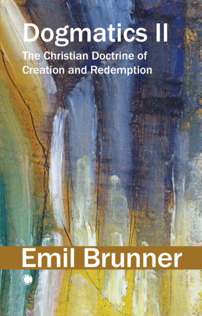 Cover for Emil Brunner · Dogmatics II: The Christian Doctrine of Creation and Redemption (Paperback Book) (2025)