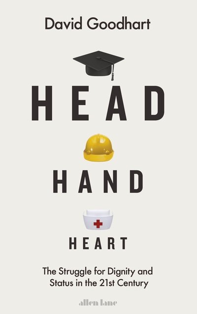 Cover for David Goodhart · Head Hand Heart: The Struggle for Dignity and Status in the 21st Century (Inbunden Bok) (2020)