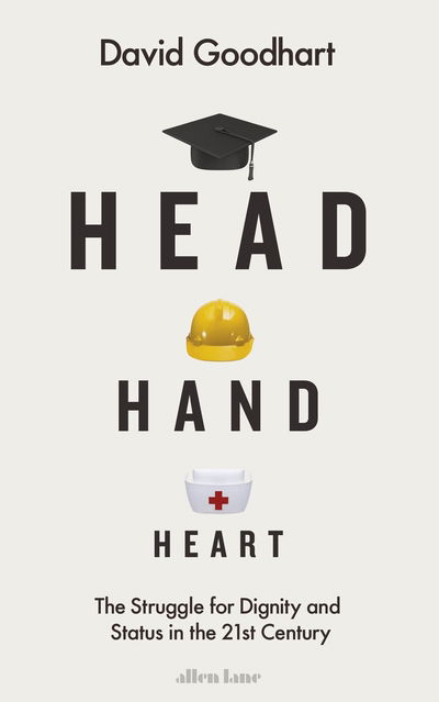 Cover for David Goodhart · Head Hand Heart: The Struggle for Dignity and Status in the 21st Century (Hardcover bog) (2020)