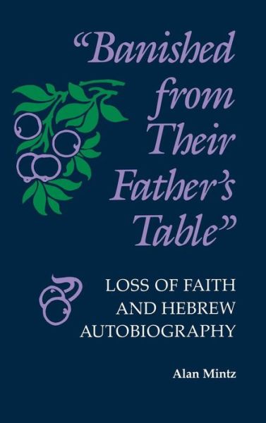 Cover for Alan Mintz · Banished From Their Father's Table: Loss of Faith and Hebrew Autobiography (Inbunden Bok) [1st Printing edition] (1989)