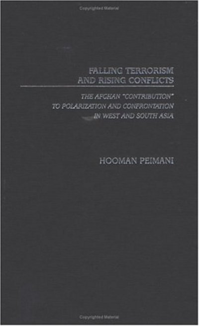 Cover for Hooman Peimani · Falling Terrorism and Rising Conflicts: The Afghan Contribution to Polarization and Confrontation in West and South Asia (Hardcover Book) (2003)