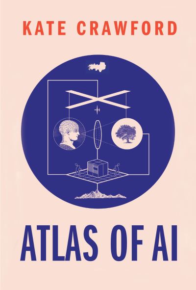 Cover for Kate Crawford · Atlas of AI: Power, Politics, and the Planetary Costs of Artificial Intelligence (Hardcover Book) (2021)