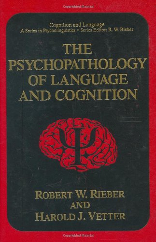 Cover for Robert W. Rieber · The Psychopathology of Language and Cognition - Cognition and Language: A Series in Psycholinguistics (Hardcover Book) [1995 edition] (1995)