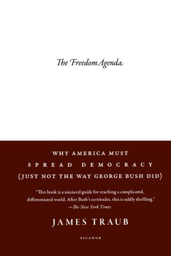 Cover for James Traub · The Freedom Agenda: Why America Must Spread Democracy (Just Not the Way George Bush Did) (Paperback Book) [First edition] (2009)