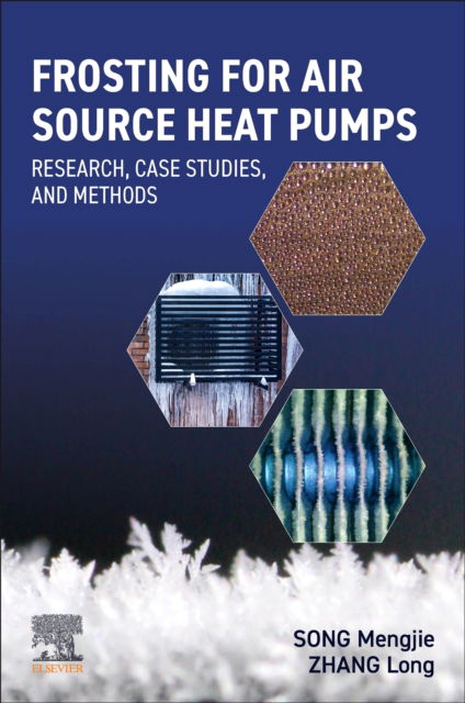 Song, Mengjie (JSPS Research Fellow, Department of Human and Engineered Environmental Studies, Graduate School of Frontier Sciences, The University of Tokyo, Japan) · Frosting for Air Source Heat Pumps: Research, Case Studies, and Methods (Paperback Book) (2024)