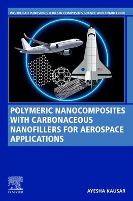 Cover for Kausar, Ayesha (Professional Scientist, Pakistan's National Centre for Physics, Islamabad, Pakistan) · Polymeric Nanocomposites with Carbonaceous Nanofillers for Aerospace Applications - Woodhead Publishing Series in Composites Science and Engineering (Paperback Book) (2022)