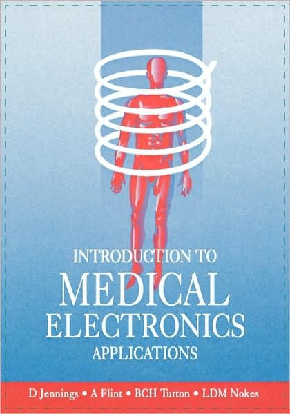 Introduction to Medical Electronics Applications - Nokes, L. (School of Electrical, Electronic and Systems Engineering, University of Wales College of Cardiff, UK) - Books - Elsevier Science & Technology - 9780340614570 - March 17, 1995