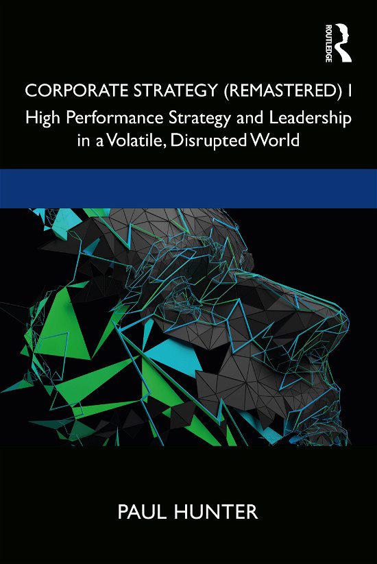 Cover for Paul Hunter · Corporate Strategy (Remastered) I: High Performance Strategy and Leadership in a Volatile, Disrupted World (Paperback Book) (2022)