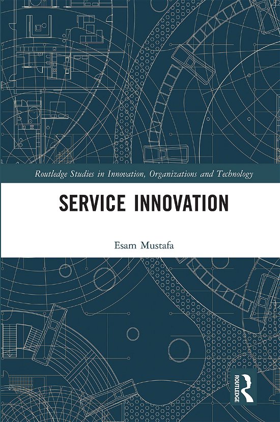 Cover for Esam Mustafa · Service Innovation - Routledge Studies in Innovation, Organizations and Technology (Paperback Bog) (2020)