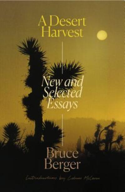 Cover for Bruce Berger · A Desert Harvest: New and Selected Essays (Hardcover Book) (2019)