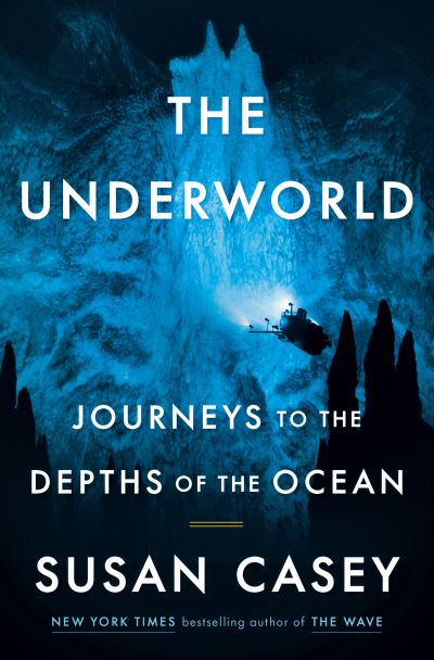 Cover for Susan Casey · The Underworld: Journeys to the Depths of the Ocean (Buch) (2023)