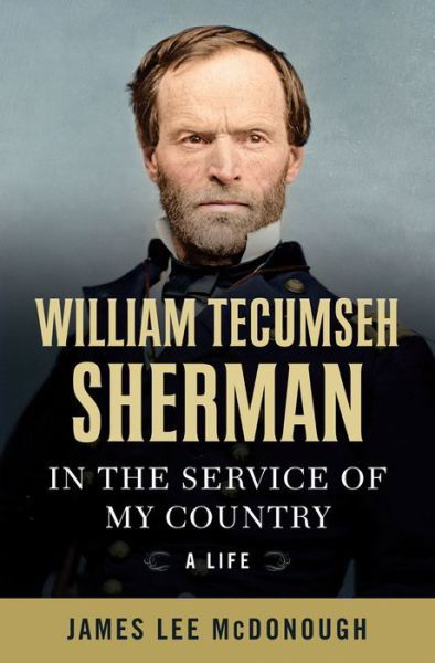 Cover for James Lee McDonough · William Tecumseh Sherman: In the Service of My Country: A Life (Gebundenes Buch) (2016)