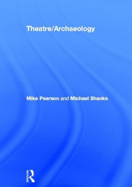 Cover for Mike Pearson · Theatre / Archaeology (Hardcover Book) (2001)