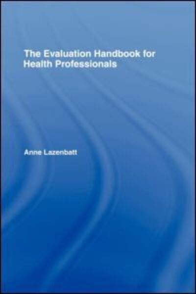 Cover for Anne Lazenbatt · The Evaluation Handbook for Health Professionals (Hardcover Book) (2002)