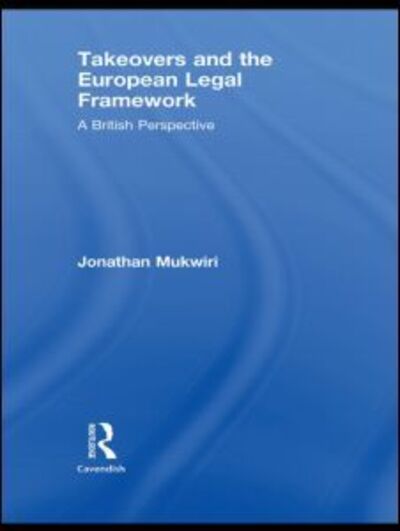 Cover for Mukwiri, Jonathan (Buckinghamshire New University, UK) · Takeovers and the European Legal Framework: A British Perspective (Hardcover Book) (2009)