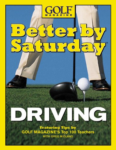 Cover for Greg Midland · Better by Saturday (TM) - Driving: Featuring Tips by Golf Magazine's Top 100 Teachers (Hardcover Book) (2004)