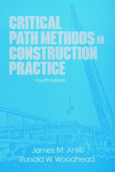 Cover for Antill, James M. (University of New South Wales, Australia) · Critical Path Methods in Construction Practice (Hardcover Book) (1991)