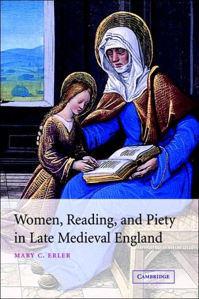 Cover for Erler, Mary C. (Fordham University, New York) · Women, Reading, and Piety in Late Medieval England - Cambridge Studies in Medieval Literature (Paperback Book) (2006)