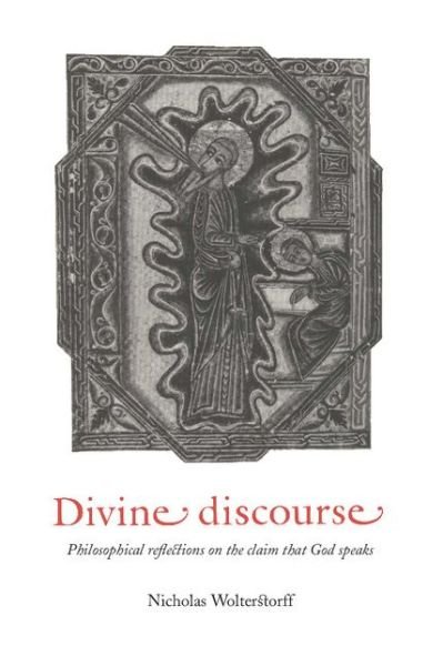 Cover for Wolterstorff, Nicholas (Yale University, Connecticut) · Divine Discourse: Philosophical Reflections on the Claim that God Speaks (Paperback Book) (1995)