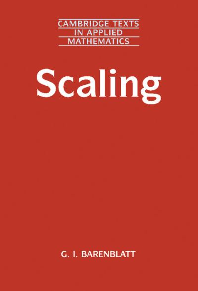 Cover for Barenblatt, Grigory Isaakovich (University of California, Berkeley) · Scaling - Cambridge Texts in Applied Mathematics (Hardcover Book) (2003)