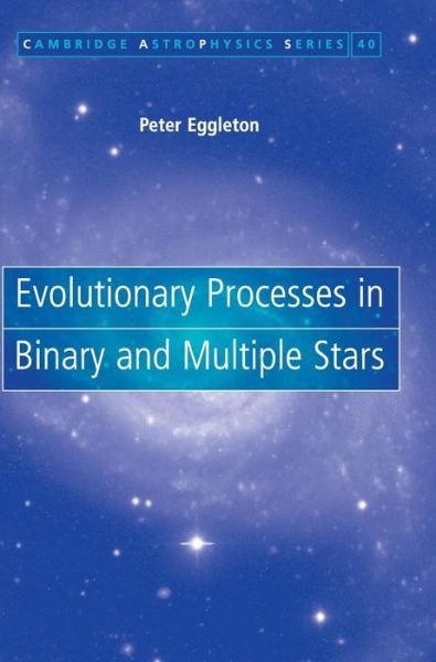 Cover for Eggleton, Peter (Lawrence Livermore National Laboratory, California) · Evolutionary Processes in Binary and Multiple Stars - Cambridge Astrophysics (Innbunden bok) (2006)