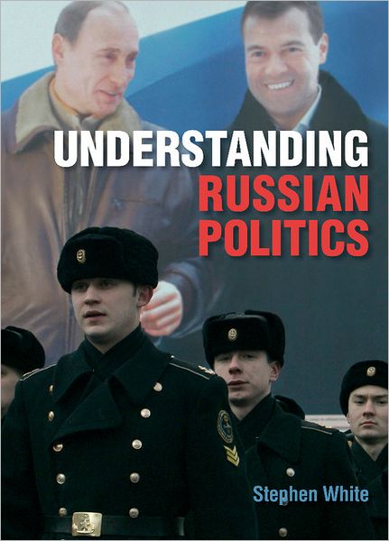 Cover for White, Stephen (University of Glasgow) · Understanding Russian Politics (Hardcover Book) [Revised edition] (2011)