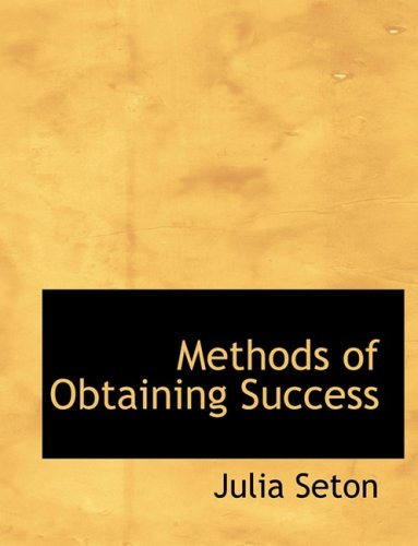 Cover for Julia Seton · Methods of Obtaining Success (Hardcover Book) [Large Print, Lrg edition] (2008)