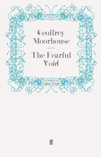 Cover for Geoffrey Moorhouse · The Fearful Void (Paperback Book) [Main edition] (2008)