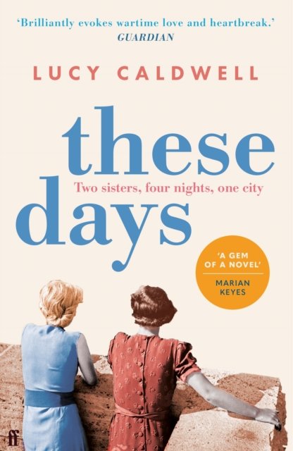 Cover for Lucy Caldwell · These Days: 'A gem of a novel, I adored it.' MARIAN KEYES (Paperback Bog) [Main edition] (2023)