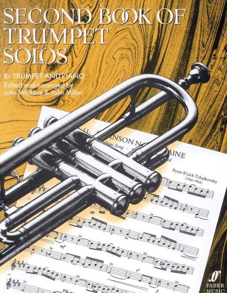 Second Book Of Trumpet Solos - John Wallace - Livres - Faber Music Ltd - 9780571508570 - 25 octobre 1985