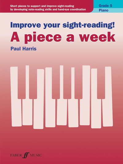 Cover for Paul Harris · Improve your sight-reading! A piece a week Piano Grade 5 - Improve your sight-reading! A piece a week (Partitur) (2019)