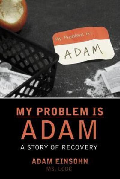 Cover for Adam Einsohn · My Problem is Adam - A Story of Recovery (Paperback Book) (2015)