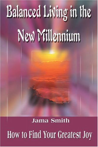 Cover for Jama Smith · Balanced Living in the New Millennium: How to Find Your Greatest Joy (Paperback Book) (2000)