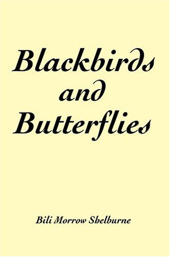 Cover for Bili Shelburne · Blackbirds and Butterflies (Hardcover Book) (2004)