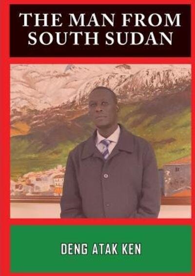 Cover for Deng Atak Ken · The Man from South Sudan (Paperback Book) (2017)
